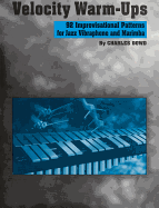 Velocity Warm-Ups for Jazz Vibraphone: 92 Improvisational Patterns for Jazz Vibraphone and Marimba
