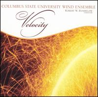 Velocity - Columbus State University Wind Ensemble; Lisa Oberlander (clarinet); Robert Rumbelow (conductor)