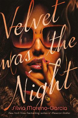 Velvet was the Night: President Obama's Summer Reading List 2022 pick - Moreno-Garcia, Silvia