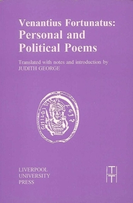 Venantius Fortunatus: Personal and Political Poems - George, Judith (Translated by)