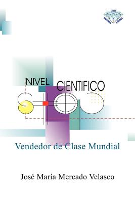 Vendedor de Clase Mundial: Capacidad Para Vender Cualquier Producto O Servicio En Cualquier Parte del Mundo - Velasco, Jos Mar a Mercado, and Velasco, Jose Maria Mercado