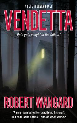 Vendetta: A Pete Thorsen Novel - Wangard, Robert