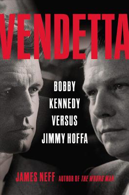 Vendetta: Bobby Kennedy Versus Jimmy Hoffa - Neff, James, and Barrett, Joe (Read by)