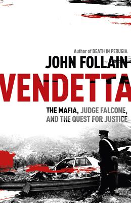 Vendetta: The Mafia, Judge Falcone and the Quest for Justice - Follain, John