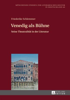 Venedig ALS Buehne: Seine Theatralitaet in Der Literatur - Jahraus, Oliver, and Schlemmer, Friederike