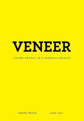 Veneer: Living Deeply in a Surface Society - Willard, Timothy D, and Locy, Jason