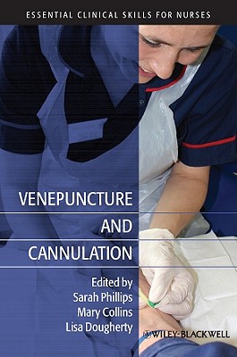 Venepuncture and Cannulation - Phillips, Sarah (Editor), and Collins, Mary (Editor), and Dougherty, Lisa (Editor)