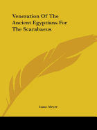 Veneration Of The Ancient Egyptians For The Scarabaeus