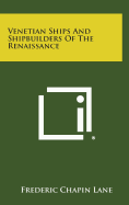 Venetian Ships and Shipbuilders of the Renaissance - Lane, Frederic Chapin