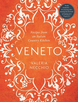 Veneto: Recipes from an Italian Country Kitchen - Necchio, Valeria