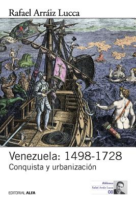 Venezuela: 1498-1728: Conquista y Urbanizacion - Arraiz Lucca, Rafael