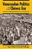 Venezuelan Politics in the Chavez Era: Class, Polarization, and Conflict - Ellner, Steve
