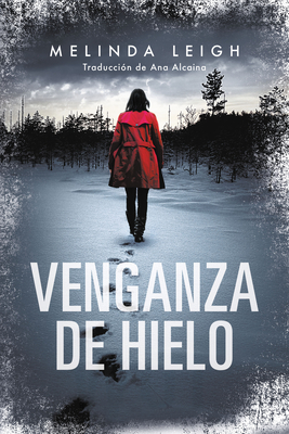 Venganza de Hielo - Leigh, Melinda, and Alcaina, Ana (Translated by)