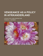 Vengeance as a Policy in Afrikanderland; A Plea for a New Departure