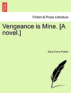 Vengeance Is Mine. [a Novel.]