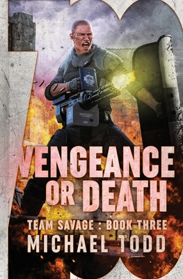 Vengeance or Death: (Previously published as Savage Reload) - Anderle, Michael, and Todd, Michael