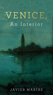 Venice, An Interior - Maras, Javier, and Jull Costa, Margaret (Translated by)