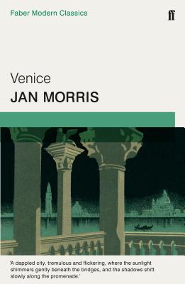 Venice: Faber Modern Classics - Morris, Jan