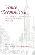 Venice Reconsidered: The History and Civilization of an Italian City-State, 1297-1797