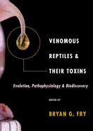Venomous Reptiles and Their Toxins: Evolution, Pathophysiology, and Biodiscovery