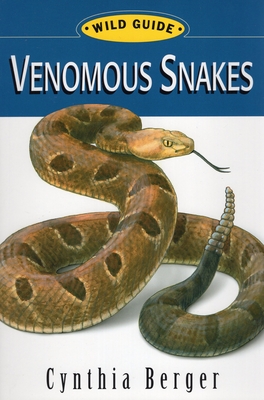 Venomous Snakes: Wild Guide - Berger, Cynthia