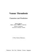 Venous Thrombosis: Causation and Prediction - Ogston, Derek