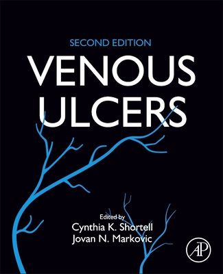Venous Ulcers - Shortell, Cynthia K (Editor), and Markovic, Jovan N (Editor)