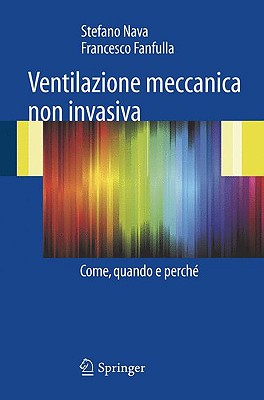 Ventilazione Meccanica Non Invasiva: Come, Quando E Perch - Nava, Stefano, and Fanfulla, Francesco