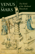 Venus and Mars: The World of the Medieval Housebook - Wolfegg, Christoph Graf zu Waldburg, and Graf Zu Waldburg Wolfegg, Christoph, and Waldburg Wolfegg, Christoph