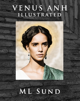 Venus Anh: Illustrated Edition - Sund, ML