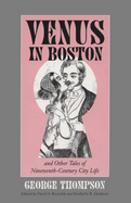 Venus in Boston and Other Tales of Nineteenth-Century City Life