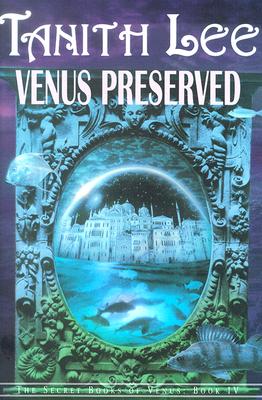 Venus Preserved - Lee, Tanith