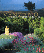 Venzano: A Scented Garden in Tuscany - Donaldson, Stephanie