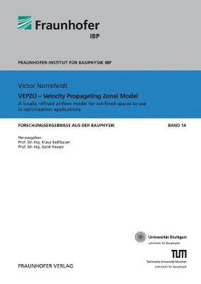 VEPZO - Velocity Propagating Zonal Model.: A locally refined airflow model for confined spaces to use in optimization applications. - Norrefeldt, Victor, and Sedlbauer, Klaus (Editor), and Hauser, Gerd (Editor)