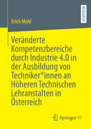 Ver?nderte Kompetenzbereiche durch Industrie 4.0 in der Ausbildung von Techniker*innen an Hheren Technischen Lehranstalten in ?sterreich