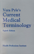 Vera Pyle's Current Medical Terminology: A Health Professions Institute Publication