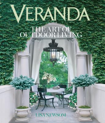 Veranda The Art of Outdoor Living - Newsom, Lisa, and Veranda