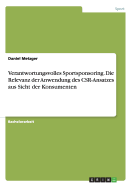 Verantwortungsvolles Sportsponsoring. Die Relevanz Der Anwendung Des Csr-Ansatzes Aus Sicht Der Konsumenten