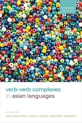 Verb-Verb Complexes in Asian Languages - Kageyama, Taro (Editor), and Hook, Peter E. (Editor), and Pardeshi, Prashant (Editor)