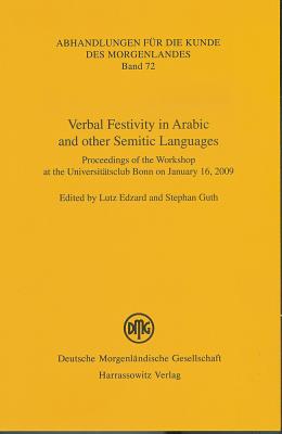 Verbal Festivity in Arabic and Other Semitic Languages: Proceedings of the Workshop at the Universitatsclub Bonn on January 16, 2009 - Edzard, Lutz (Editor), and Guth, Stephan (Editor)