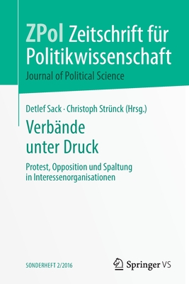 Verbande Unter Druck: Protest, Opposition Und Spaltung in Interessenorganisationen - Sack, Detlef (Editor), and Str?nck, Christoph (Editor)