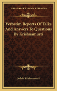 Verbatim Reports of Talks and Answers to Questions by Krishnamurti