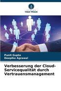 Verbesserung der Cloud-Servicequalit?t durch Vertrauensmanagement