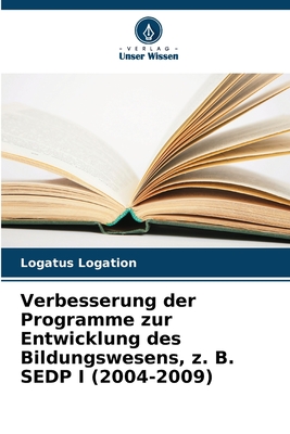 Verbesserung der Programme zur Entwicklung des Bildungswesens, z. B. SEDP I (2004-2009) - Logation, Logatus