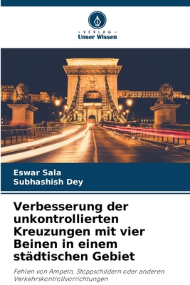 Verbesserung der unkontrollierten Kreuzungen mit vier Beinen in einem stdtischen Gebiet - Sala, Eswar, and Dey, Subhashish