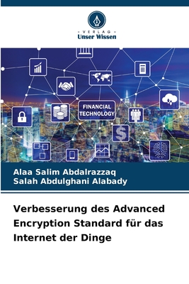 Verbesserung des Advanced Encryption Standard f?r das Internet der Dinge - Abdalrazzaq, Alaa Salim, and Alabady, Salah Abdulghani