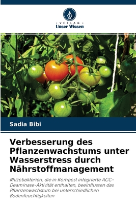 Verbesserung des Pflanzenwachstums unter Wasserstress durch N?hrstoffmanagement - Bibi, Sadia