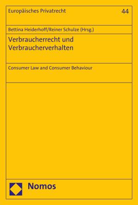 Verbraucherrecht Und Verbraucherverhalten: Consumer Law and Consumer Behaviour - Heiderhoff, Bettina (Editor), and Schulze, Reiner (Editor)