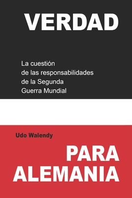 Verdad para Alemania: La cuesti?n de las responsabilidades de la Segunda Guerra Mundial - D-32602 Vlotho, Verlag F?r Volk (Contributions by), and Mil, Ernesto (Translated by), and Walendy, Udo