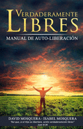 Verdaderamente Libres: Manual de Liberaci?n